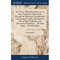 The Theory of Moral Sentiments, or, an Essay Towards an Analysis of the Principles by Which men Naturally Judge Concerning the Conduct and Character,