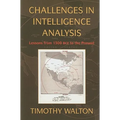 Challenges in Intelligence Analysis: Lessons from 1300 Bce to the Present
