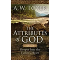 The Attributes of God, Volume 2: Deeper Into the Father's Heart