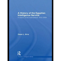 The Egyptian Intelligence Service: A History of the Mukhabarat, 1910-2009