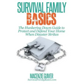 The Hunkering Down Guide to Protect and Defend Your Home When Disaster Strikes