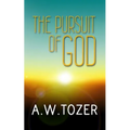 The Pursuit of God: Original and Unabridged