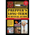 Prepper's Long-Term Survival Guide: 2nd Edition: Food, Shelter, Security, Off-The-Grid Power, and More Lifesaving Strategies for Self-Sufficient Livin