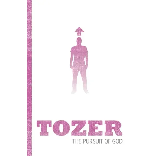 Tozer Classics: The Pursuit of God