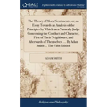 The Theory of Moral Sentiments, or, an Essay Towards an Analysis of the Principles by Which men Naturally Judge Concerning the Conduct and Character,