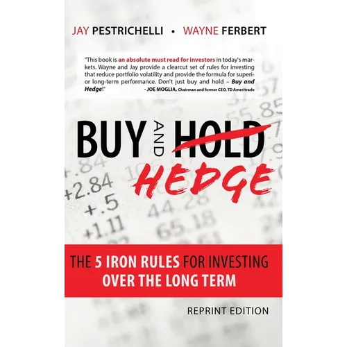 Buy and Hedge: The 5 Iron Rules for Investing Over the Long Term