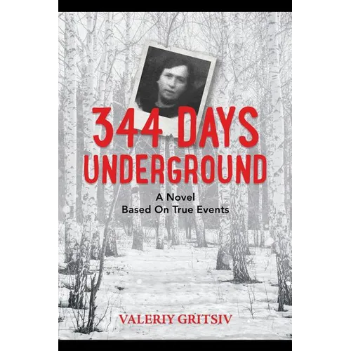 344 Days Underground: A Novel Based on True Events