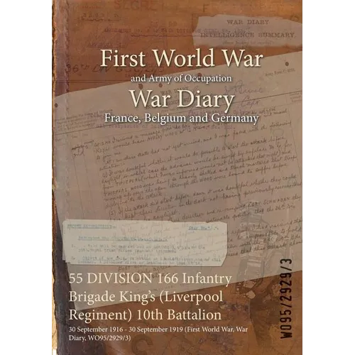 55 DIVISION 166 Infantry Brigade King's (Liverpool Regiment) 10th Battalion: 30 September 1916 - 30 September 1919 (First World War, War Diary, WO95/2