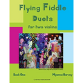 Flying Fiddle Duets for Two Violins, Book One
