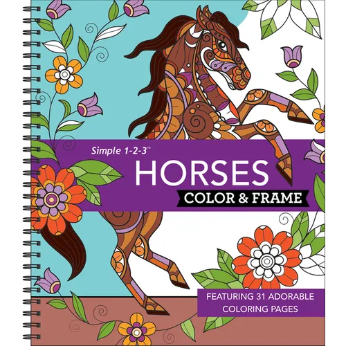 Color & Frame - Horses (Coloring Book): Featuring 31 Adorable Coloring Pages