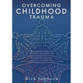 Overcoming Childhood Trauma: A workbook to help you recognize and process the trauma in your life so that fantasies are identified, reality is acce