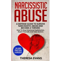 Narcissistic Abuse: A Defense Guide To Survive Narcissistic Abuse And Become A Thriver: How To Stop Emotional Exploitation, Assert Yoursel