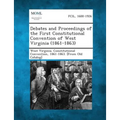 Debates and Proceedings of the First Constitutional Convention of West Virginia (1861-1863)