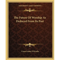 The Future Of Worship As Deduced From Its Past