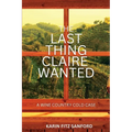The Last Thing Claire Wanted: A Wine Country Cold Case