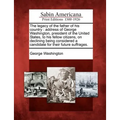 The Legacy of the Father of His Country: Address of George Washington, President of the United States, to His Fellow Citizens, on Declining Being Cons