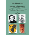 Swiss Pioneers of Southeastern Ohio: The Re-Discovered 1819 Settlements of Jacob Tisher, Baron Rudolph de Steiguer, & Ludwig Gall (plus John Joseph La