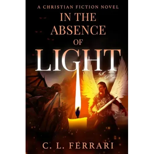 In The Absence of Light: A Christian Fiction Novel