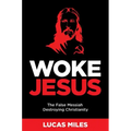 Woke Jesus: The False Messiah Destroying Christianity