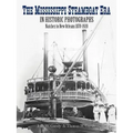 The Mississippi Steamboat Era in Historic Photographs: Natchez to New Orleans, 1870-1920