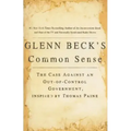 Glenn Beck's Common Sense: The Case Against an Ouf-Of-Control Government, Inspired by Thomas Paine