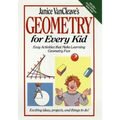 Janice Vancleave's Geometry for Every Kid: Easy Activities That Make Learning Geometry Fun