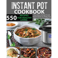 550 Instant Pot Recipes Cookbook: Easy, Delicious and Budget Friendly Instant Pot Recipes for Healthy Living (Electric Pressure Cooker Cookbook) (Vega