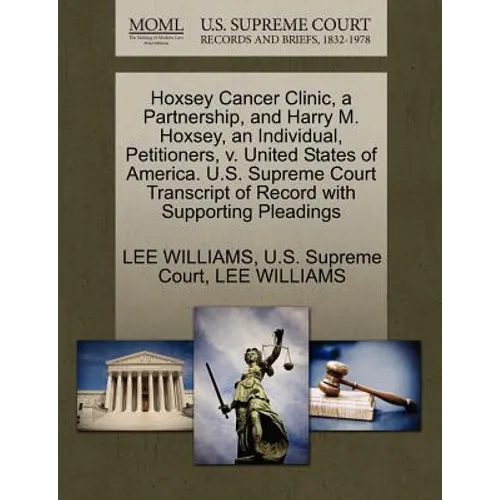 Hoxsey Cancer Clinic, a Partnership, and Harry M. Hoxsey, an Individual, Petitioners, V. United States of America. U.S. Supreme Court Transcript of Re