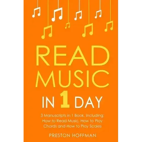 Read Music: In 1 Day - Bundle - The Only 3 Books You Need to Learn How to Read Music Notes and Reading Sheet Music Today