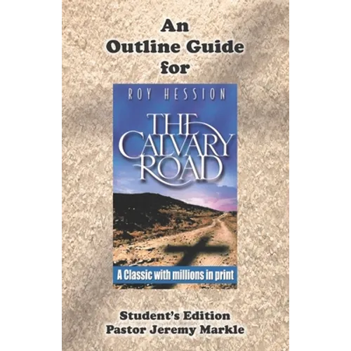 An Outline Guide for THE CALVARY ROAD by Roy Hession (Student's Edition)