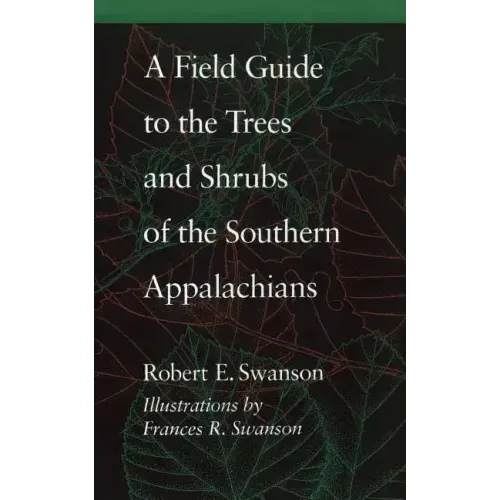 A Field Guide to the Trees and Shrubs of the Southern Appalachians