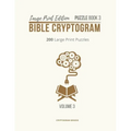 Large Print Edition Puzzle Book 3 Bible Cryptogram: Cryptograms Bible, Bible Cryptogram Puzzle Books, Bible Cryptograms, Bible Verse Cryptograms