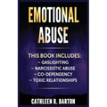 Emotional Abuse: Gaslighting, Narcissistic Abuse, Co-Dependency, Toxic Relationships