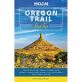 Moon Oregon Trail Road Trip: Historic Sites, Small Towns, and Scenic Landscapes Along the Legendary Westward Route