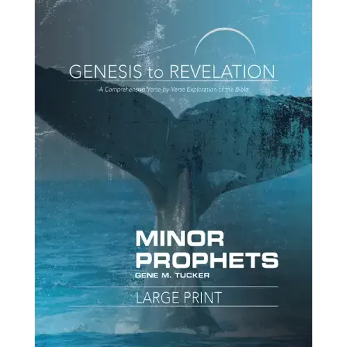 Genesis to Revelation Minor Prophets Participant Book: A Comprehensive Verse-By-Verse Exploration of the Bible