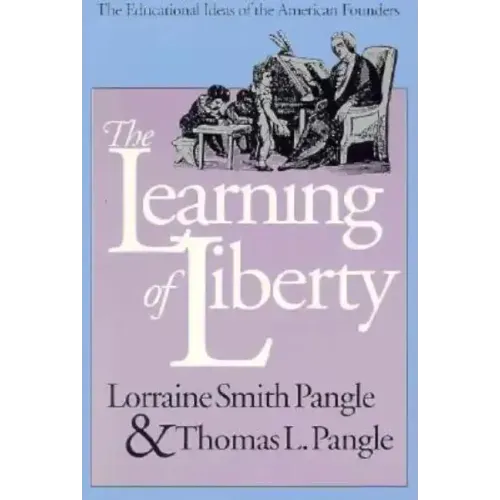 The Learning of Liberty: The Educational Ideas of the American Founders