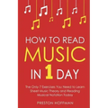 How to Read Music: In 1 Day - The Only 7 Exercises You Need to Learn Sheet Music Theory and Reading Musical Notation Today