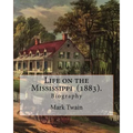 Life on the Mississippi (1883). By: Mark Twain: Life on the Mississippi (1883) is a memoir by Mark Twain of his days as a steamboat pilot on the Missi