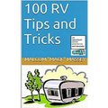 100 RV Tips and Tricks: 5th Anniversary Bonus Edition