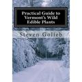 Practical Guide to Vermont's Wild Edible Plants: A Survival Guide