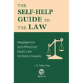 The Self-Help Guide to the Law: Negligence and Personal Injury Law for Non-Lawyers