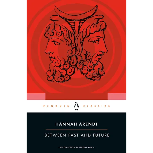 Between Past and Future: Eight Exercises in Political Thought