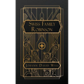 The Swiss Family Robinson: or Adventures in a Desert Island