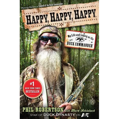 Happy, Happy, Happy: My Life and Legacy as the Duck Commander