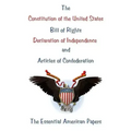 The Constitution of the United States, Bill of Rights, Declaration of Independence, and Articles of Confederation: The Essential American Papers