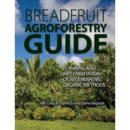 Breadfruit Agroforestry Guide: Planning and implementation of regenerative organic methods
