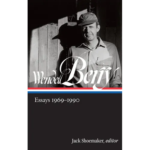 Wendell Berry: Essays 1969-1990 (Loa #316)