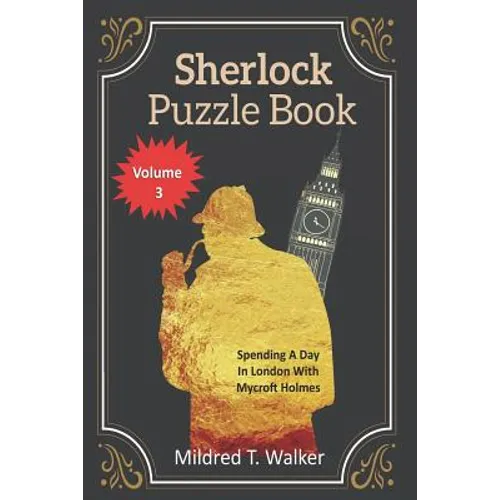 Sherlock Puzzle Book (Volume 3): Spending A Day In London With Mycroft Holmes