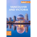Fodor's Vancouver & Victoria: With Whistler, Vancouver Island & the Okanagan Valley