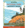 Acadia National Park Activity Book: Puzzles, Mazes, Games, and More About Acadia National Park